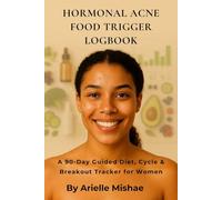 Hormonal Acne Food Trigger Log Book: A 90-Day Guided Diet, Cycle & Breakout Tracker for Women