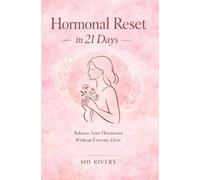 Hormonal Reset in 21 Days: (Without Extreme Diets)