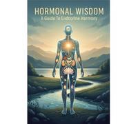 Hormonal Wisdom: A Guide To Endocrine Harmony