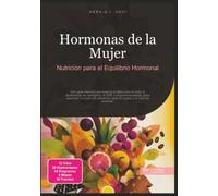 Hormonas de la Mujer: Nutrición para el Equilibrio Hormonal
