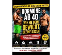 Hormone ab 40 - Wie sie dein Gewicht beeinflussen: Warum Abnehmen schwieriger wird und wie du deinen Stoffwechsel wieder auf Erfolg programmierst