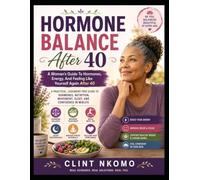 HORMONE BALANCE AFTER 40: A Woman's Guide To Hormones, Energy, And Feeling Like Yourself Again After 40