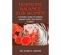 Hormone Balance For Women: A Natural Guide to Energy, Weight Loss, and Mental Clarity.