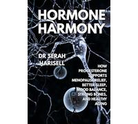 Hormone Harmony: How Progesterone Supports Menopause Relief, Better Sleep, Mood Balance, Strong Bones, and Healthy Aging