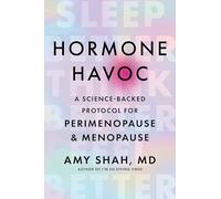 Hormone Havoc: A Science-backed Protocol for Perimenopause and Menopause: Sleep Better. Think Better. Feel Better