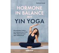 Hormone in Balance mit Yin Yoga: Beschwerden lindern bei Endometriose, PCOS, PMS, Hitzewallungen oder Libidoverlust