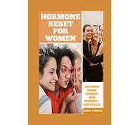 Hormone Reset for Women: Balance Mood, Energy, And Weight-Naturally