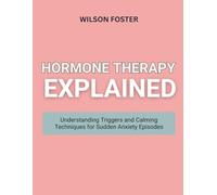 HORMONE THERAPY EXPLAINED: Balanced Hormonal Health Strategies for Menopause, Mood, and Energy