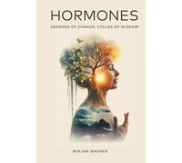 Hormones: Seasons of Change, Cycles of Wisdom