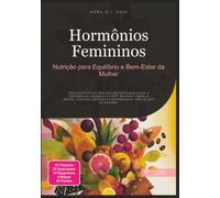 Hormônios Femininos: Nutrição para Equilíbrio e Bem-Estar da Mulher