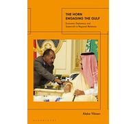 Horn Engaging the Gulf, The: Economic Diplomacy and Statecraft in Regional Relations
