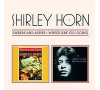 Horn Shirley - Embers And Ashes (+Where Are You Going)