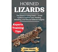 HORNED LIZARDS: The Desert’s Living Fossil - A Full Guide to Captive Care, Feeding, Breeding, and Natural Defense Insights