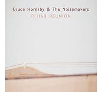Hornsby, Bruce & Noisemakers - Rehab Reunion