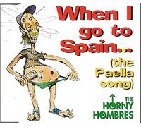Horny Hombres,the - When I Go to Spain (the Paella