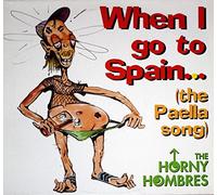 Horny Hombres,the - When I Go to Spain (the Paella