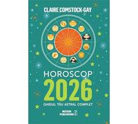 Horoscop 2026. Ghidul tau astral complet - Claire Comstock-Gay
