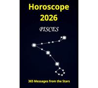 Horoscope 2026 Pisces: 365 Messages from the Stars