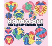 Horoscope Bold and Easy Coloring Book: Zodiac Signs, Big Bold Lines & Simple Celestial Designs for Relaxing Coloring Fun