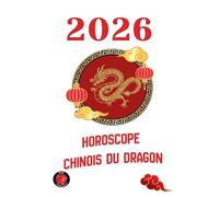 Horoscope Chinois du Dragon 2026