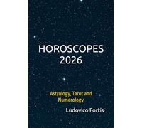 HOROSCOPES 2026: Astrology, Tarot and Numerology