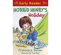 Horrid Henry Early Reader: Horrid Henry's Holiday: Book 3