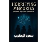 Horrifying Memories: Beneath the Blue Chandelier