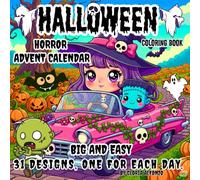 Horror Advent Calendar: The Most Adorable & Fun Halloween Countdown Coloring book for Kids, Teens, Adults/ 31 Big Designs for Everyone/ Cute spooky/ Creepy Creatures Bold & Easy for Boys and Girls