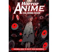 Horror Anime Coloring Book: Nightmarish Horror Art Featuring Distorted Creatures, Twisted Worlds, and Macabre Designs - A Bold Creative Outlet for Older Youth and Grown-Ups Seeking Focus and Calm