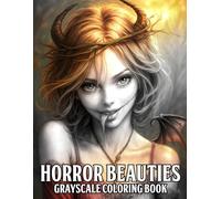 Horror Beauties Grayscale Coloring Book: Macabre Coloring Pages Featuring Creepy Dolls, Dark Angels, and Haunting Beauties Detailed Portraits Designs for Adults Relaxation