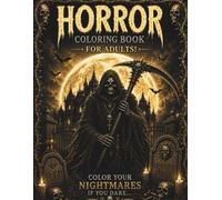 HORROR COLORING BOOK FOR ADULTS: A Dark and Scary Halloween/ Haunted Legends/52 Chilling Horror Illustrations to Color/Helping you relax and escape everyday stress