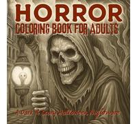 Horror Coloring Book for Adults: Freaky, Scary and Terrifying Illustrations To Keep You Up At Night
