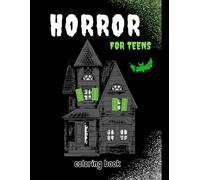Horror Coloring Book For Teens: Spooky Fun Meets Creative Expression: A Teen's Guide to Coloring Horror