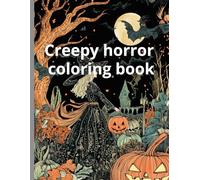 Horror creepy: coloring book for adults 100 pages 8.5x11 inches