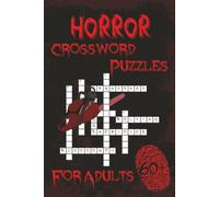 Horror Crossword Puzzles: 60+ Terrifying & Creepy Puzzles for Adults: Scary Monsters, Haunted Places, Eerie Legends, and More