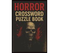 Horror Crossword Puzzles: Crossword Puzzles with Easy to Read Print About Horror, Monsters, Scary Movies and More | 6x9 inches, 120 pages | 50+ puzzles... Gift for Collectors, Holidays and Relaxation