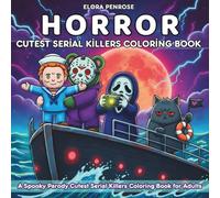 Horror - Cute Killers: A Spooky Parody Cutest Serial Killers Coloring Book for Adults (45 Designs for Stress Relief & Relaxation)