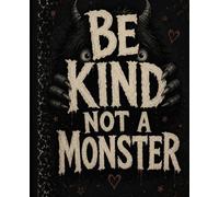 Horror fan composition Book: Be Kind. Not a Monster