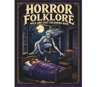 Horror Folklore: A Bold and Easy Horror Coloring Book Featuring 50 Creepy Cryptids, Legendary Monsters, Ghosts and Urban Legends from Around the World for Adults and Teens