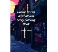 Horror Grusel Ausmalbuch Scary Coloring Book: Juergen Arnold