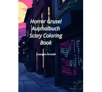 Horror Grusel Ausmalbuch Scary Coloring Book: Jürgen Arnold