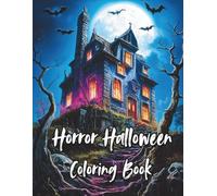 Horror Halloween Coloring Book: Spine chilling Illustrations from Scary Nightmares for Adults and Teens