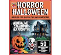 Horror Halloween Malbuch für Jugendliche und Erwachsene: 50 gruselige Ausmalbilder - nichts für Kinder (KLECKS und die Malbande): Das schockierendste ... - kreative Gänsehaut garantiert!