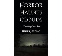 Horror Haunts Clouds: A Collection of Short Stories