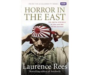 Horror In The East by Laurence Rees (7-Jul-2011) Paperback