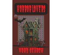 Horror Lovers Word Search Puzzle Book: 495 words, 50 plus puzzles, 6x9 inch, Gift for Birthdays, Holidays, Vacation, Relaxation and More!
