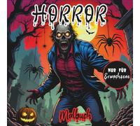 Horror Malbuch: 50 albtraumhafte Motive für Erwachsene - perfekt zu Halloween, voller Monster und abscheulicher Kreaturen