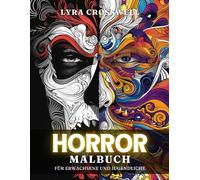 Horror Malbuch - 50 Ausmalbilder für Erwachsene und Jugendliche: Ein unheimliches Ausmalparadies für die, die von Horror fasziniert sind.