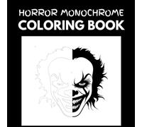 Horror Monochrome Coloring Book: 30 Terrifying Illustrations to Complete & Uncover Haunting Minimalist Horror Silhouettes - Easy & Relaxing Designs for Horror Lovers, Adults, and Teens