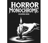 Horror Monochrome Coloring Book: Elegant Black-and-White Horror Art for Calm, Creativity, and Mindful Coloring